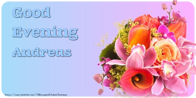 Greetings Cards for Good evening - Flowers | Good Evening Andreas